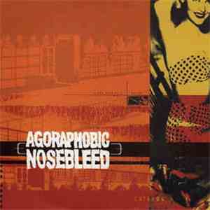 Agoraphobic Nosebleed - PCP Torpedo download free
