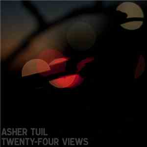 Asher Tuil - Twenty​-​Four Views download free