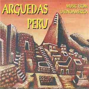 Asociacion Centro Cultural - Arguedas Peru - Music From Latinoamerica download free