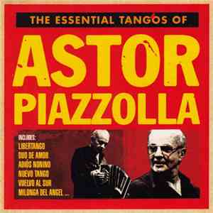 Astor Piazzolla - The Essential Tangos Of Astor Piazzolla download free