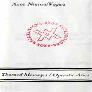 Axon Neuron / Vagwa - Thorned Messages / Operatic Arias download free