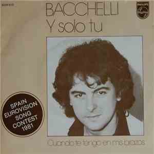 Bacchelli - Y Solo Tu / Cuando Te Tengo En Mis Brazos download free