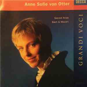 Bach, Mozart, Anne Sofie Von Otter, The Chicago Symphony Orchestra, Wiener Philharmoniker, Sir Georg Solti - Anne Sofie Von Otter Grandi Voci - Sacred Arias Bach & Mozart download free