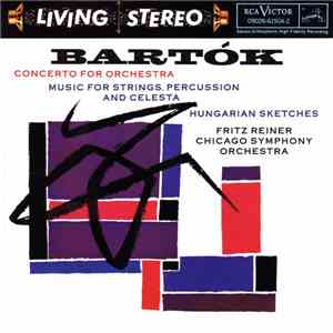 Bartók - Fritz Reiner, Chicago Symphony Orchestra - Concerto For Orchestra / Music For Strings, Percussion And Celesta / Hungarian Sketches download free