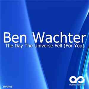 Ben Wachter - The Day The Universe Fell (For You) download free