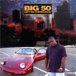Big 50 - Ain't No Turnin Back download free