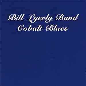 Bill Lyerly Band - Cobalt Blues download free
