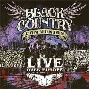 Black Country Communion - Live Over Europe download free