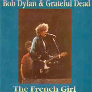 Bob Dylan & Grateful Dead - The French Girl download free