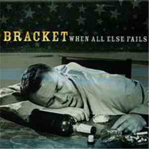 Bracket - When All Else Fails download free