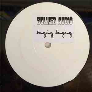 Bullied Audio - Banging Banging download free