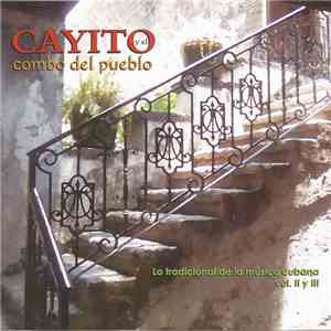 Cayito Y Su Combo Del Pueblo - Lo Tradicional De La Música Cubana Vol. II y Vol. III download free