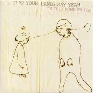 Clap Your Hands Say Yeah - In This Home On Ice download free