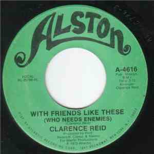 Clarence Reid - With Friends Like These (who Needs Enemies) / Till I Get My Share download free
