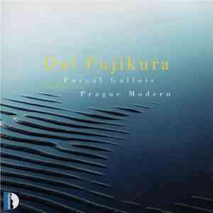 Daï Fujikura, Prague Modern, Pascal Gallois - Pascal Gallois Conducts Prague Modern download free