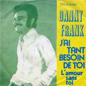 Danny Frank - J'ai Tant Besoin De Toi / L'amour Sans Toi download free