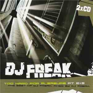 DJ Freak - Too Hard For Pleasure Part 2+3 download free