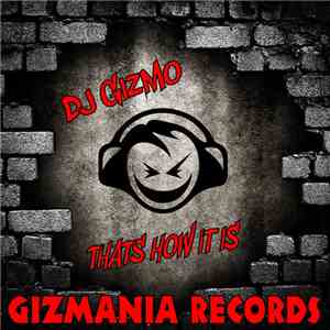 DJ Gizmo - That's How It Is download free