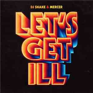 DJ Snake & Mercer  - Let's Get Ill download free
