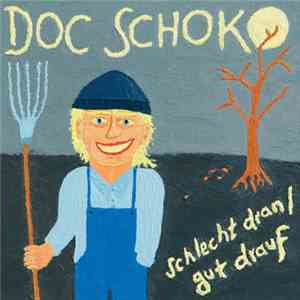 Doc Schoko - Schlecht Dran/Gut Drauf download free