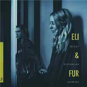 Eli & Fur - Night Blooming Jasmine EP download free