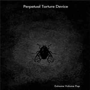 Extreme Volume Pop - Perpetual Torture Device download free
