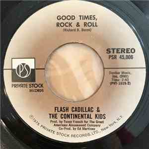 Flash Cadillac & The Continental Kids - Good Times, Rock & Roll / It's Hard (To Break The Ice) download free