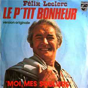 Félix Leclerc - Le P'tit Bonheur / Moi, Mes Souliers download free