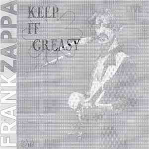 Frank Zappa - Keep It Greasy download free