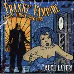 Franky Vampire & His Virgin Shooters - Much Later! download free
