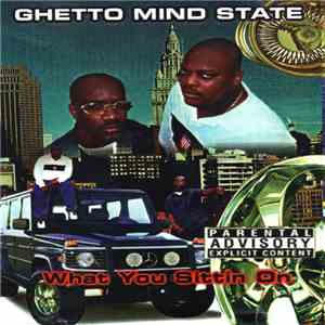 Ghetto Mind State - What You Sittin On download free
