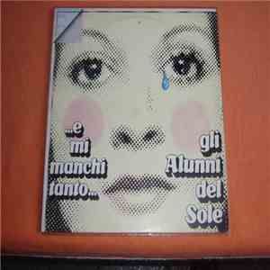 Gli Alunni Del Sole - ...E Mi Manchi Tanto... download free