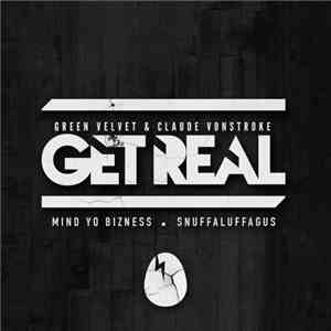 Green Velvet & Claude VonStroke Presents Get Real  - Mind Yo Bizness / Snuffaluffagus download free