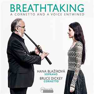 Hana Blažíková, Bruce Dickey - Breathtaking: A Cornetto and a Voice Entwined download free