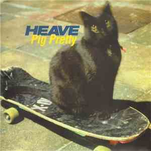 Heave - Pig Pretty download free
