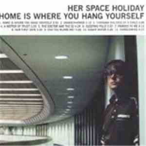 Her Space Holiday - Home Is Where You Hang Yourself download free