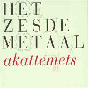 Het Zesde Metaal - Akattemets download free