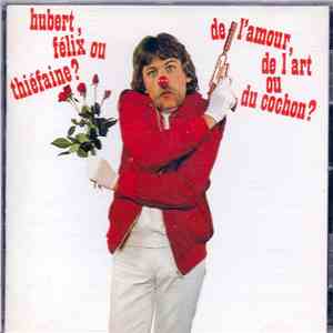 Hubert, Félix Ou Thiéfaine? - De L'Amour, De L'Art Ou Du Cochon ? download free