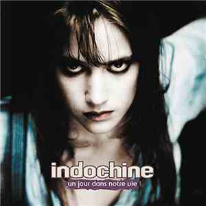 Indochine - Un Jour Dans Notre Vie download free