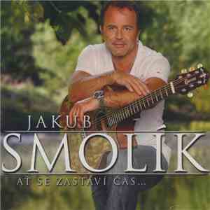 Jakub Smolík - Ať Se Zastaví Čas... download free