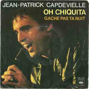 Jean-Patrick Capdevielle - Oh Chiquita / Gâche Pas Ta Nuit download free