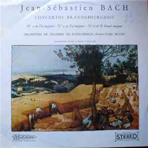 Jean-Sébastien Bach, Orchestre De Chambre De Radio-Berlin, Karl Rucht - Concertos Brandenbergeois Nr1, Nr2 & Nr6 download free