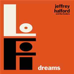 Jeffrey Halford And The Healers - Lo-Fi Dreams download free