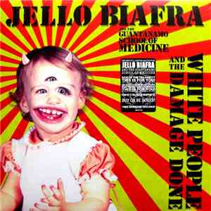 Jello Biafra And The Guantanamo School Of Medicine - White People And The Damage Done download free
