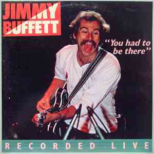 Jimmy Buffett - "You Had To Be There" - Recorded Live download free