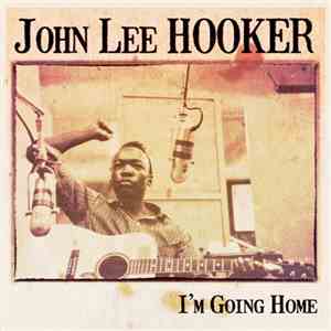 John Lee Hooker - I'm Going Home download free