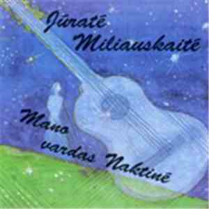Jūratė Miliauskaitė - Mano Vardas Naktinė download free