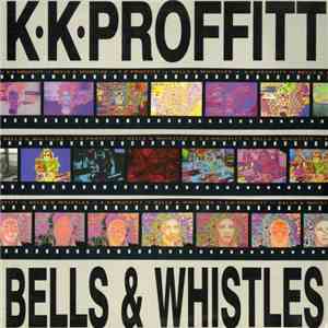 K K Proffitt - Bells & Whistles download free