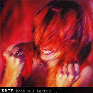 Kate - Kõik Mis Tehtud ... download free
