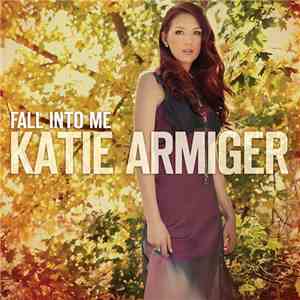 Katie Armiger - Fall Into Me download free